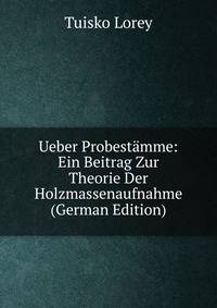 Ueber Probestamme: Ein Beitrag Zur Theorie Der Holzmassenaufnahme (German Edition)