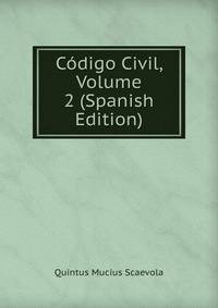 Codigo Civil, Volume 2 (Spanish Edition)
