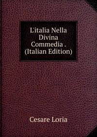 L'italia Nella Divina Commedia . (Italian Edition)