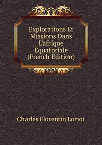 Explorations Et Missions Dans L'afrique ?quatoriale (French Edition)