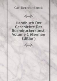 Handbuch Der Geschichte Der Buchdruckerkunst, Volume 1 (German Edition)