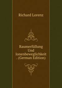 Raumerfullung Und Ionenbeweglichkeit . (German Edition)