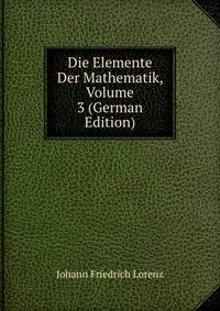 Die Elemente Der Mathematik, Volume 3 (German Edition)