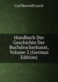 Handbuch Der Geschichte Der Buchdruckerkunst, Volume 2 (German Edition)