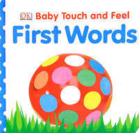 Baby Touch and Feel. First Words. Board book