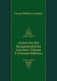 Archiv Fur Die Morganlandische Literatur, Volume 2 (German Edition)