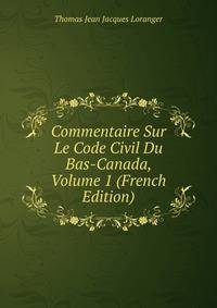 Commentaire Sur Le Code Civil Du Bas-Canada, Volume 1 (French Edition)