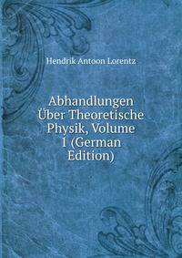 Abhandlungen Uber Theoretische Physik, Volume 1 (German Edition)