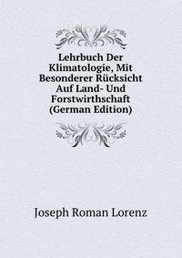 Lehrbuch Der Klimatologie, Mit Besonderer Rucksicht Auf Land- Und Forstwirthschaft (German Edition)
