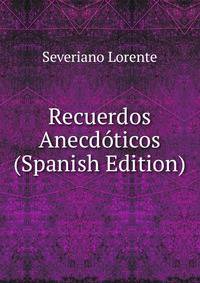 Recuerdos Anecdoticos (Spanish Edition)