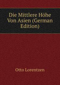 Die Mittlere Hohe Von Asien (German Edition)