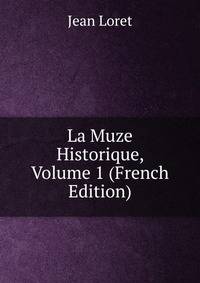 La Muze Historique, Volume 1 (French Edition)