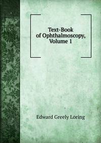 Text-Book of Ophthalmoscopy, Volume 1
