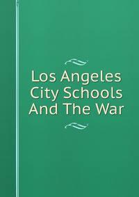 Los Angeles City Schools And The War