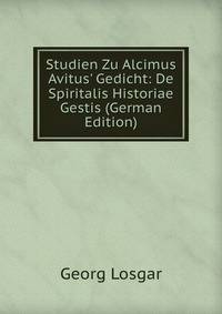 Studien Zu Alcimus Avitus' Gedicht: De Spiritalis Historiae Gestis (German Edition)
