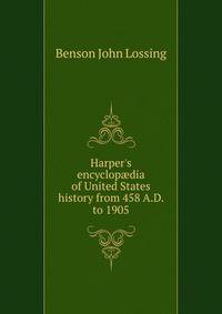 Harper's encyclop?dia of United States history from 458 A.D. to 1905