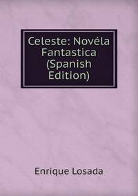 Celeste: Novela Fantastica (Spanish Edition)