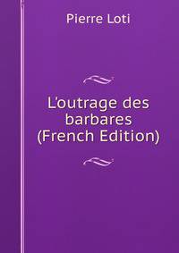 L'outrage des barbares (French Edition)