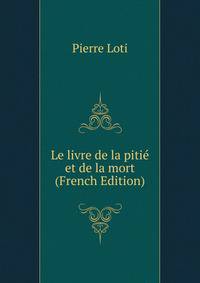 Le livre de la pitie et de la mort (French Edition)