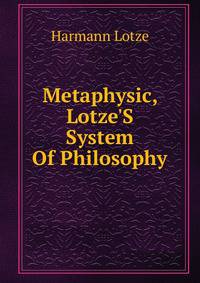 Metaphysic, Lotze'S System Of Philosophy
