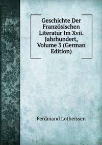 Geschichte Der Franzosischen Literatur Im Xvii. Jahrhundert, Volume 3 (German Edition)