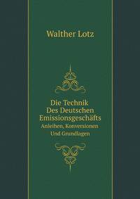 Die Technik Des Deutschen Emissionsgeschafts: Anleihen, Konversionen Und Grundlagen (German Edition)