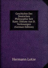 Geschichte Der Deutschen Philosophie Seit Kant: Diktate Aus D.Vorlesungen (German Edition)
