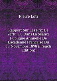 Rapport Sur Les Prix De Vertu, Lu Dans La S?ance Publique Annuelle De L'acad?mie Francaise Du 17 Novembre 1898 (French Edition)