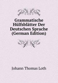 Grammatische Hulfsblatter Der Deutschen Sprache (German Edition)