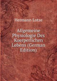 Allgemeine Physiologie Des Koerperlichen Lebens (German Edition)
