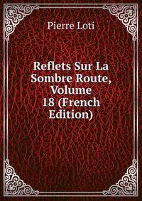 Reflets Sur La Sombre Route, Volume 18 (French Edition)