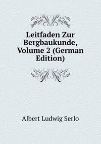Leitfaden Zur Bergbaukunde, Volume 2 (German Edition)