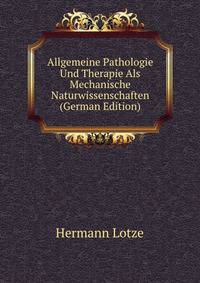Allgemeine Pathologie Und Therapie Als Mechanische Naturwissenschaften (German Edition)