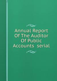 Annual Report Of The Auditor Of Public Accounts serial