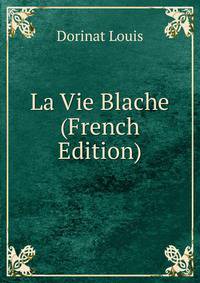 La Vie Blache (French Edition)