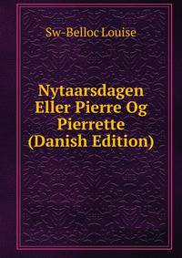 Nytaarsdagen Eller Pierre Og Pierrette (Danish Edition)