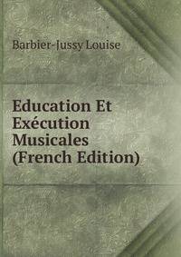 Education Et Execution Musicales (French Edition)