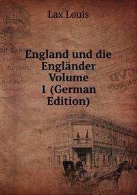 England und die Englander Volume 1 (German Edition)
