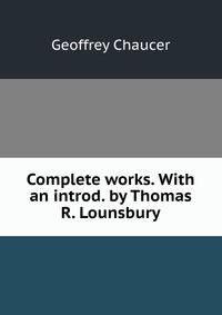 Complete works. With an introd. by Thomas R. Lounsbury