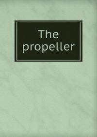 The propeller
