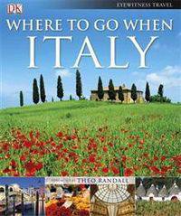 Where to Go When: Italy. Foreword by Theo Randall