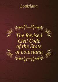 The Revised Civil Code of the State of Louisiana