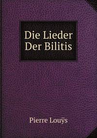 Die Lieder Der Bilitis