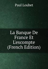 La Banque De France Et L'escompte (French Edition)