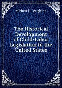 The Historical Development of Child-Labor Legislation in the United States