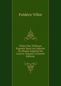 Notice Des Tableaux Exposes Dans Les Galeries Du Musee Imperial Du Louvre, Volume 3 (French Edition)