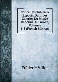 Notice Des Tableaux Exposes Dans Les Galeries Du Musee Imperial Du Louvre, Volumes 1-2 (French Edition)
