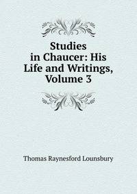 Studies in Chaucer: His Life and Writings, Volume 3