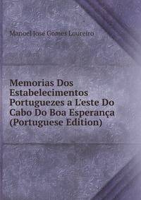 Memorias Dos Estabelecimentos Portuguezes a L'este Do Cabo Do Boa Esperan?a (Portuguese Edition)