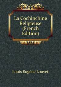 La Cochinchine Religieuse (French Edition)